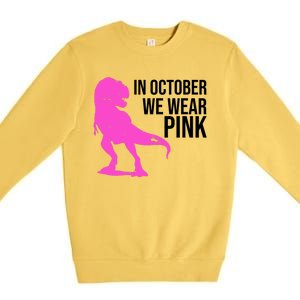 In October We Wear Pink Dinosaur T Rex Premium Crewneck Sweatshirt