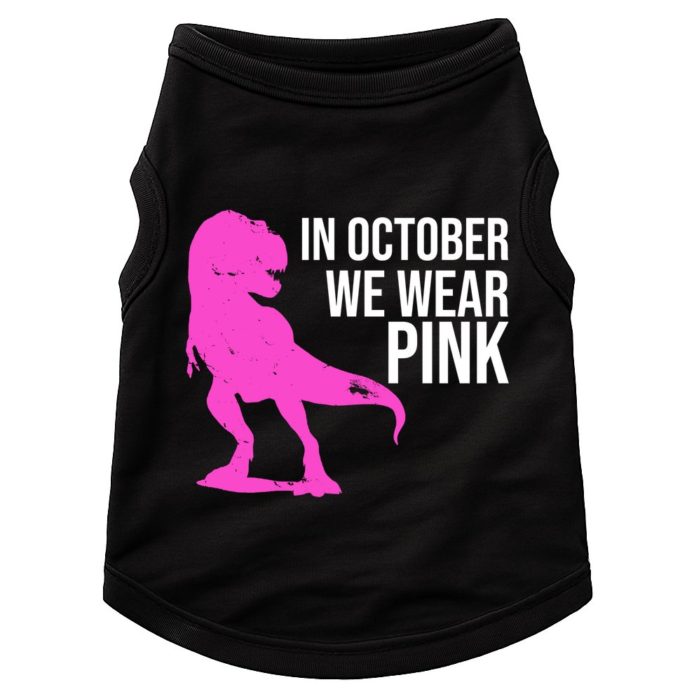 In October We Wear Pink Dinosaur T Rex Doggie Tank