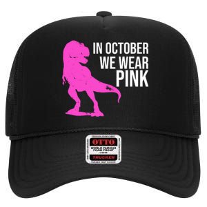 In October We Wear Pink Dinosaur T Rex High Crown Mesh Back Trucker Hat