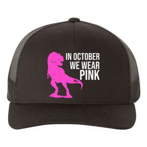 In October We Wear Pink Dinosaur T Rex Yupoong Adult 5-Panel Trucker Hat