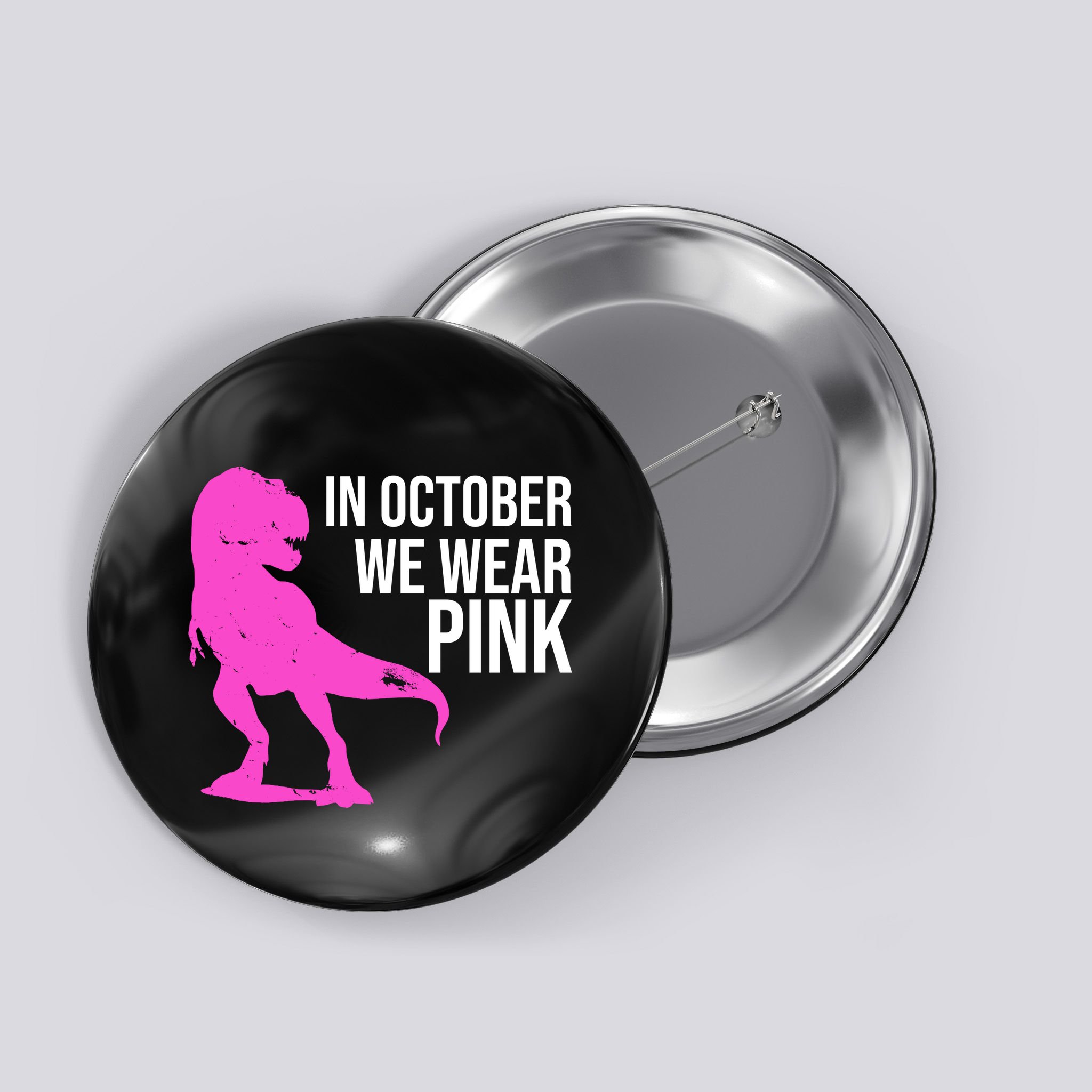 In October We Wear Pink Dinosaur T Rex Button