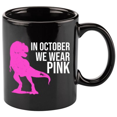 In October We Wear Pink Dinosaur T Rex 11oz C Handle Ceramic Mug