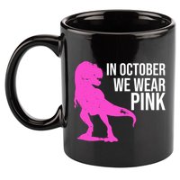 In October We Wear Pink Dinosaur T Rex 11oz C Handle Ceramic Mug