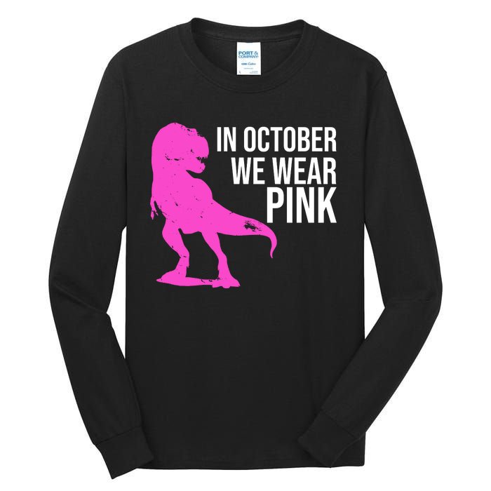 In October We Wear Pink Dinosaur T Rex Tall Long Sleeve T-Shirt