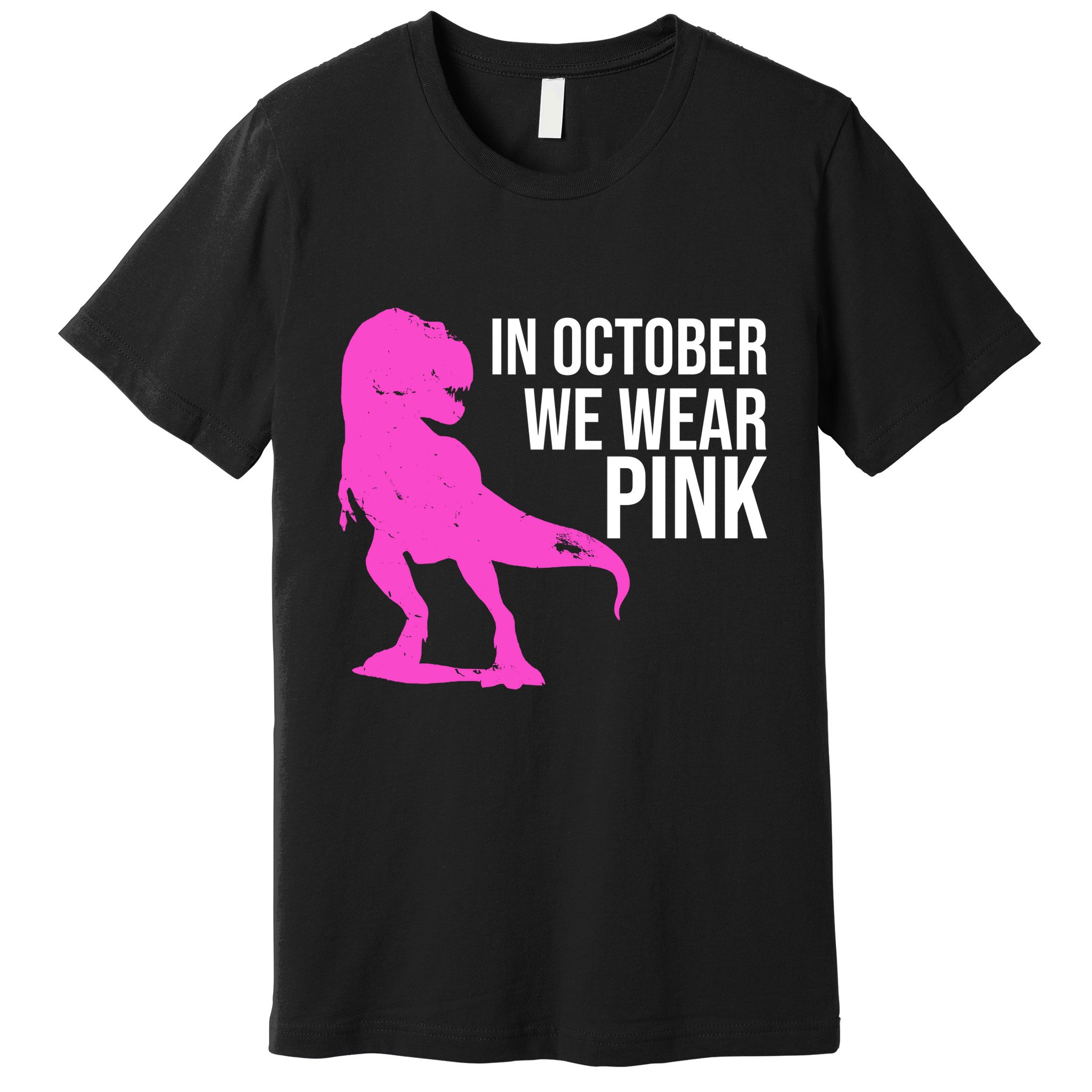 In October We Wear Pink Dinosaur T Rex Premium T-Shirt