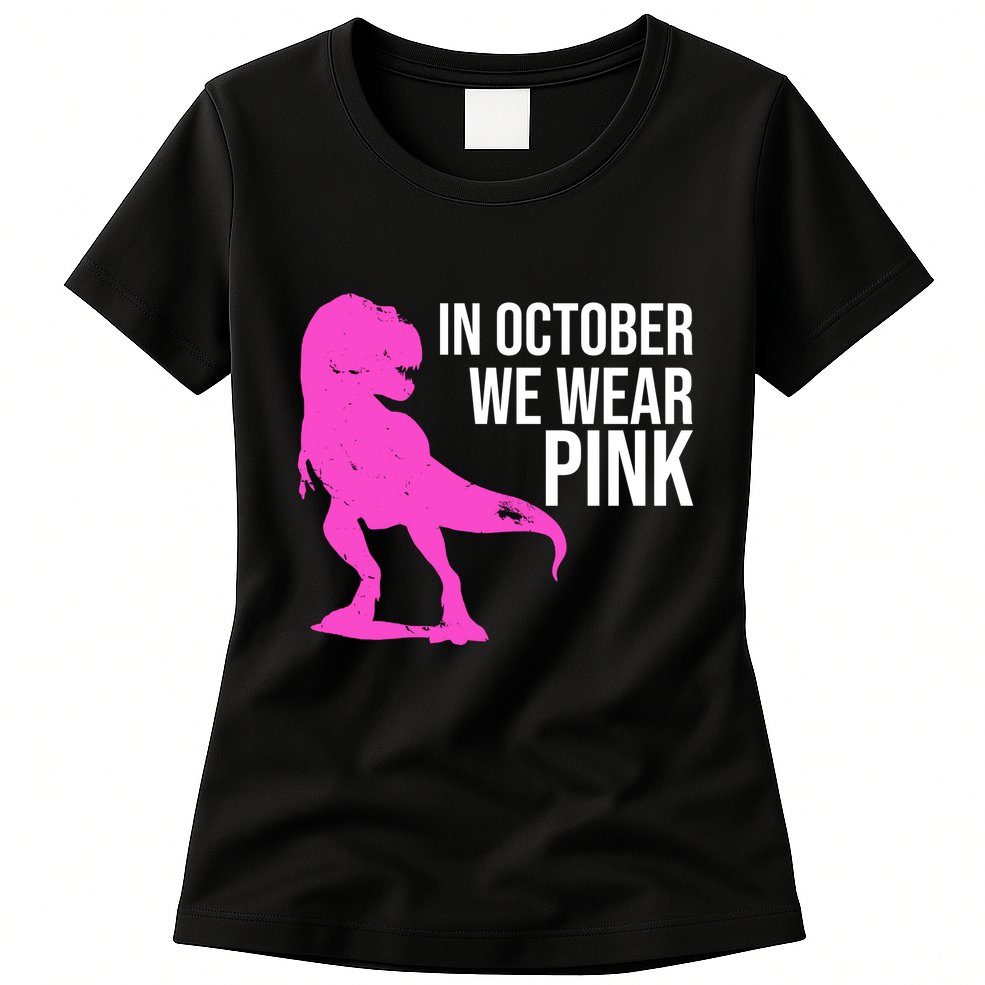 In October We Wear Pink Dinosaur T Rex Womens T-Shirt
