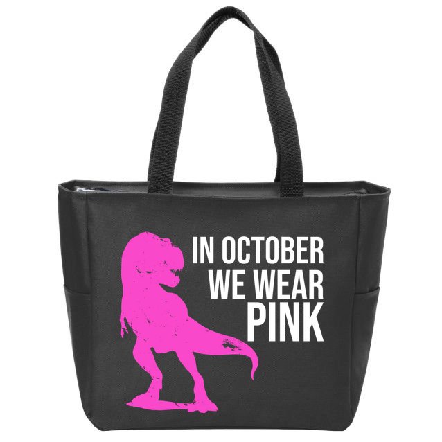 In October We Wear Pink Dinosaur T Rex Zip Tote Bag