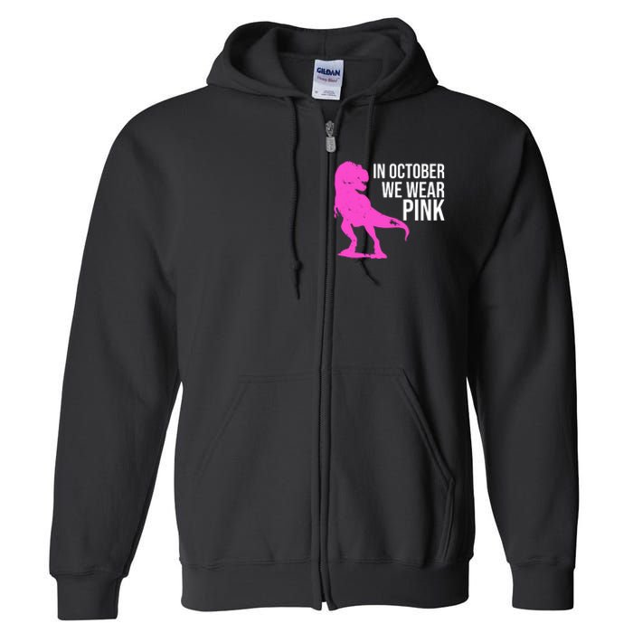 In October We Wear Pink Dinosaur T Rex Full Zip Hoodie