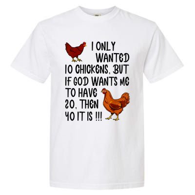 I Only Wanted 10 Chickens But If God Wants Me To Have 20 Garment-Dyed Heavyweight T-Shirt