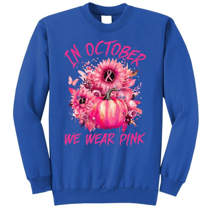 In October We Wear Pink Pumpkin Breast Cancer Awareness Cute Tall Sweatshirt