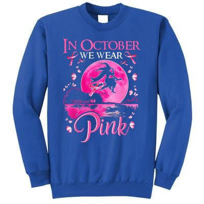 In October We Wear Pink Ribbon Witch Halloween Breast Cancer Tall Sweatshirt