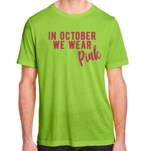 In October We Wear Pink Adult ChromaSoft Performance T-Shirt