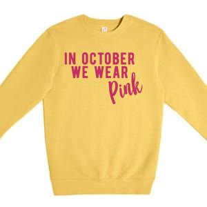 In October We Wear Pink Premium Crewneck Sweatshirt