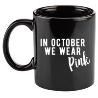 In October We Wear Pink 11oz C Handle Ceramic Mug
