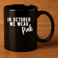 In October We Wear Pink 11oz C Handle Ceramic Mug