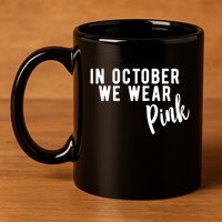 In October We Wear Pink 11oz C Handle Ceramic Mug