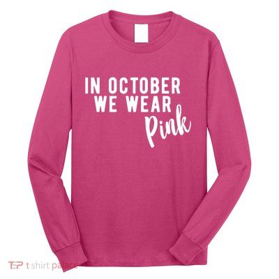 In October We Wear Pink Long Sleeve Shirt