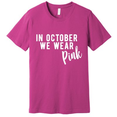 In October We Wear Pink Premium T-Shirt