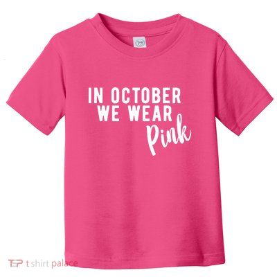 In October We Wear Pink Toddler T-Shirt