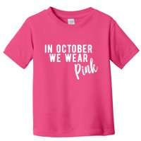 In October We Wear Pink Toddler T-Shirt