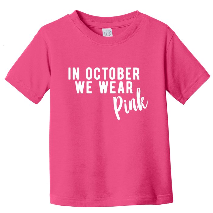 In October We Wear Pink Toddler T-Shirt