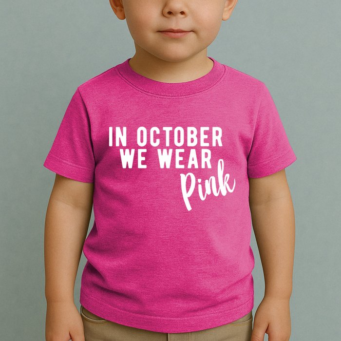 In October We Wear Pink Toddler T-Shirt