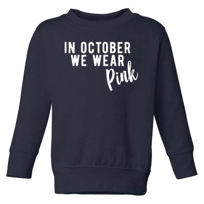 In October We Wear Pink Toddler Sweatshirt