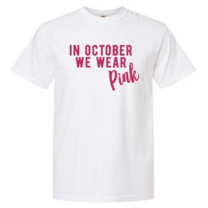 In October We Wear Pink Garment-Dyed Heavyweight T-Shirt