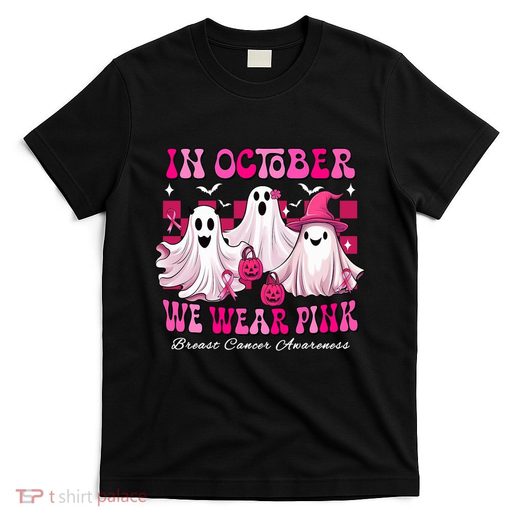 In October We Wear Pink_ Breast Cancer Women Ghost Halloween T-Shirt