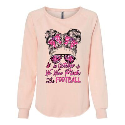 In October We Wear Pink And Watch Football Breast Cancer Womens California Wash Sweatshirt