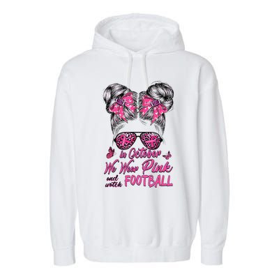 In October We Wear Pink And Watch Football Breast Cancer Garment-Dyed Fleece Hoodie