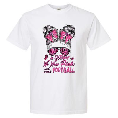 In October We Wear Pink And Watch Football Breast Cancer Garment-Dyed Heavyweight T-Shirt