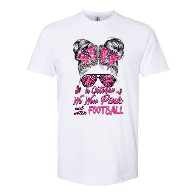 In October We Wear Pink And Watch Football Breast Cancer Softstyle CVC T-Shirt