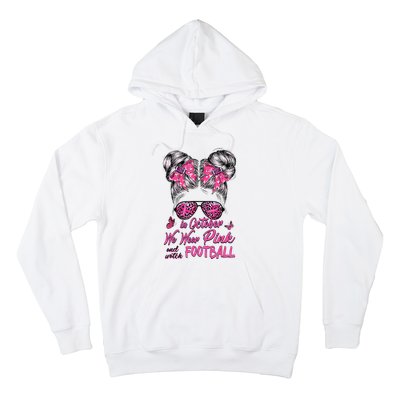 In October We Wear Pink And Watch Football Breast Cancer Hoodie