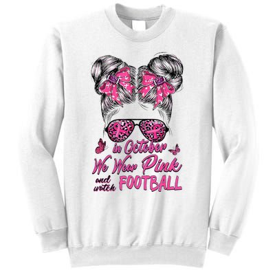 In October We Wear Pink And Watch Football Breast Cancer Sweatshirt