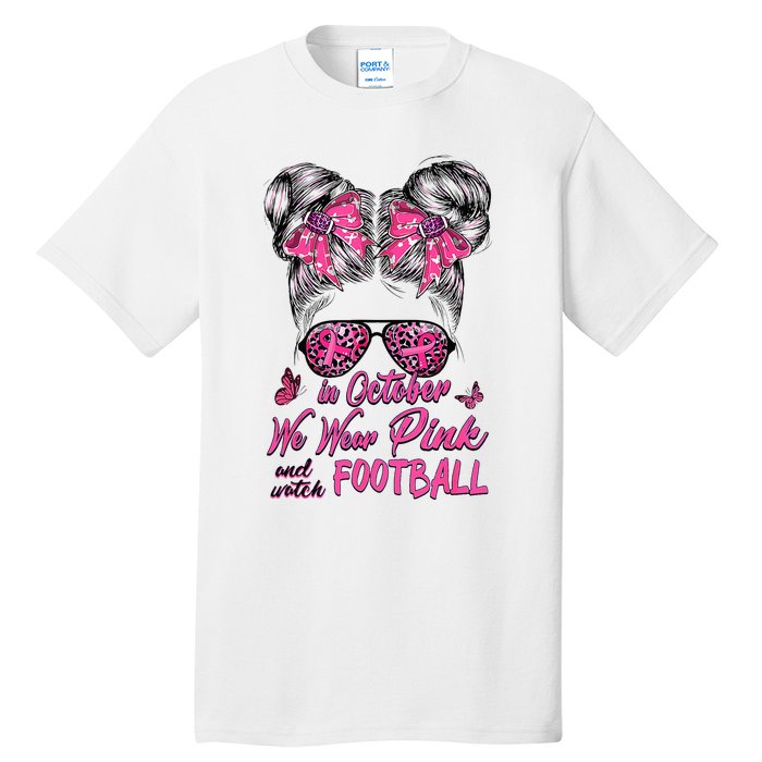 In October We Wear Pink And Watch Football Breast Cancer Tall T-Shirt