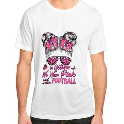 In October We Wear Pink And Watch Football Breast Cancer Adult ChromaSoft Performance T-Shirt