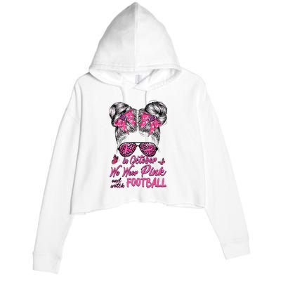 In October We Wear Pink And Watch Football Breast Cancer Crop Fleece Hoodie