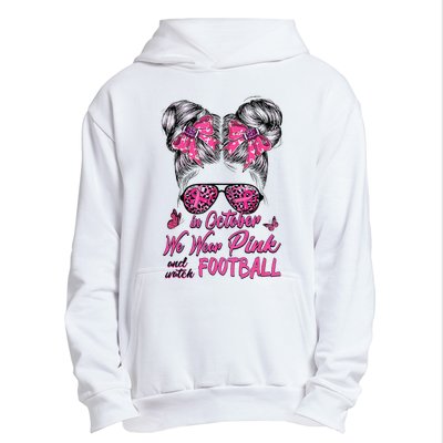 In October We Wear Pink And Watch Football Breast Cancer Urban Pullover Hoodie