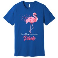 In October We Wear Flamingo Breast Cancer Awareness Meaningful Gift Premium T-Shirt