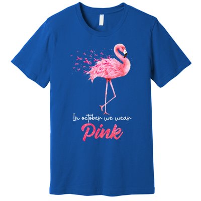 In October We Wear Flamingo Breast Cancer Awareness Meaningful Gift Premium T-Shirt