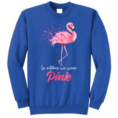 In October We Wear Flamingo Breast Cancer Awareness Meaningful Gift Tall Sweatshirt