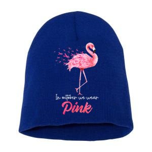 In October We Wear Flamingo Breast Cancer Awareness Meaningful Gift Short Acrylic Beanie