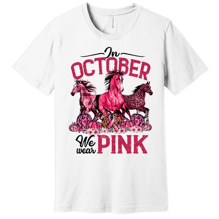 In October We Wear Pink Horse Leopard Pumpkin Breast Cancer Premium T-Shirt