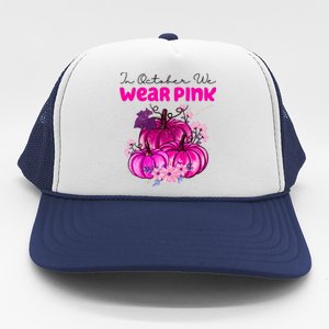 In October We Wear Pink Pumpkin Fall Trucker Hat