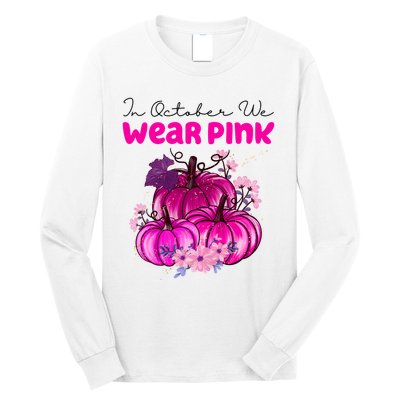In October We Wear Pink Pumpkin Fall Long Sleeve Shirt