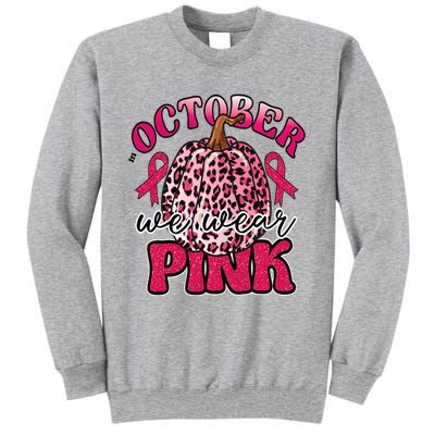 In October We Wear Pink Pumpkin Breast Cancer Awareness Tall Sweatshirt