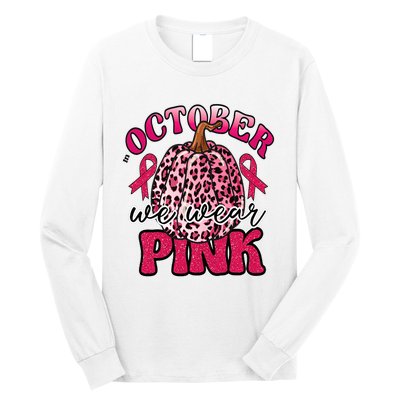 In October We Wear Pink Pumpkin Breast Cancer Awareness Long Sleeve Shirt