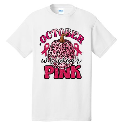 In October We Wear Pink Pumpkin Breast Cancer Awareness Tall T-Shirt