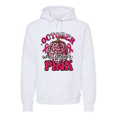 In October We Wear Pink Pumpkin Breast Cancer Awareness Premium Hoodie